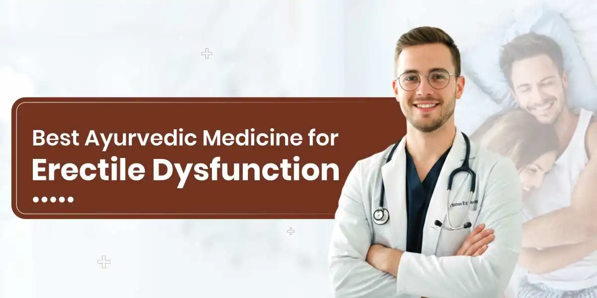 Best Ayurvedic Medicine for Erectile Dysfunction