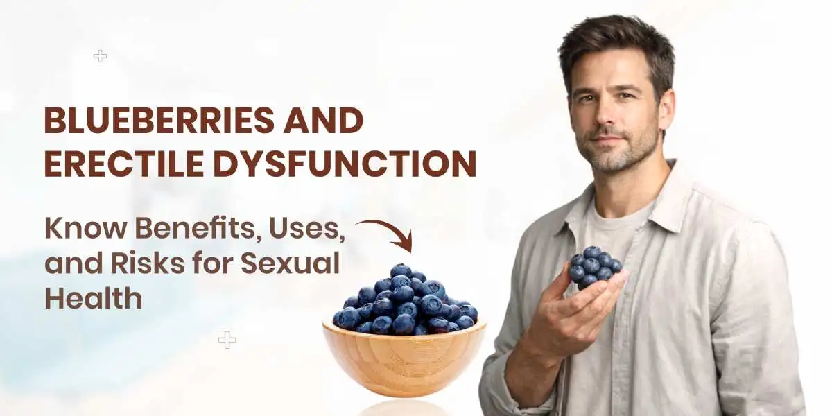 Blueberries and Erectile Dysfunction: Benefits, Uses and Risks