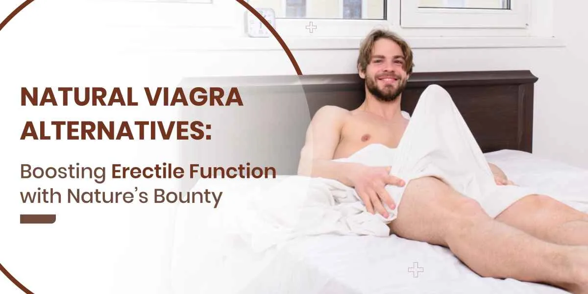 Natural Viagra Alternatives: Natural Ways to Support Erectile Function