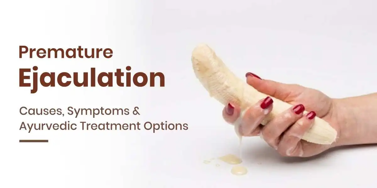 Premature Ejaculation: Causes, Symptoms and Ayurvedic Treatment Options