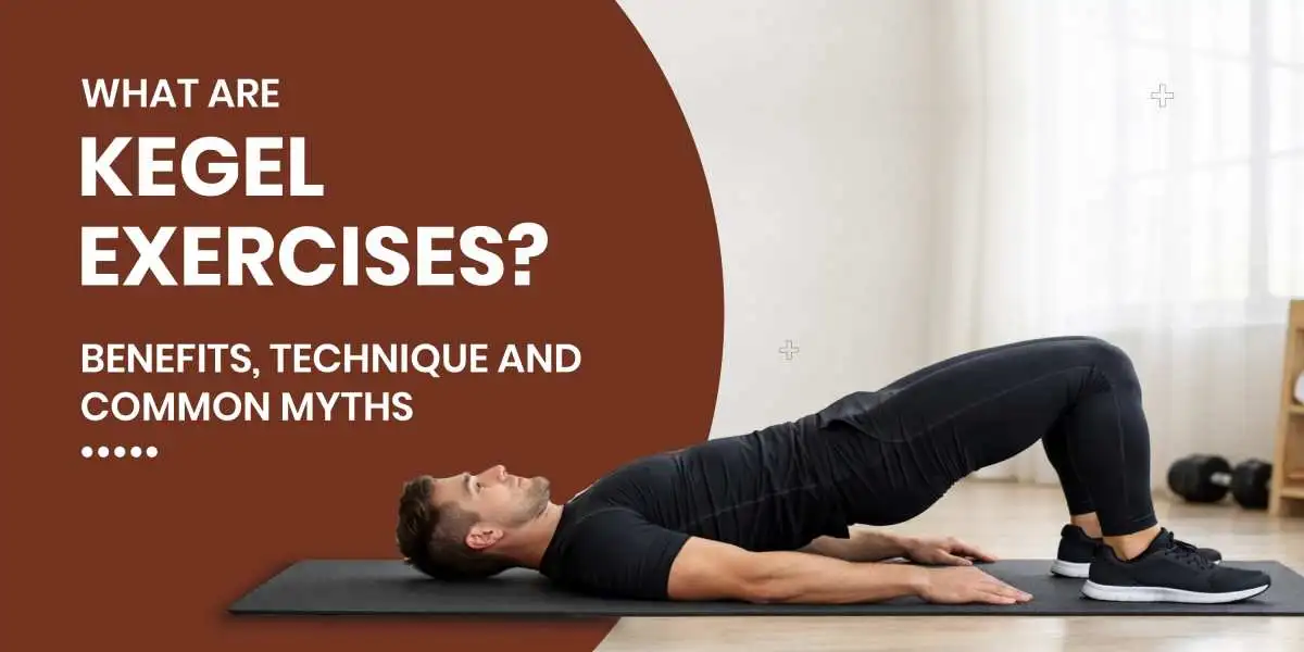 What Are Kegel Exercises? Benefits, Technique & Common Myths